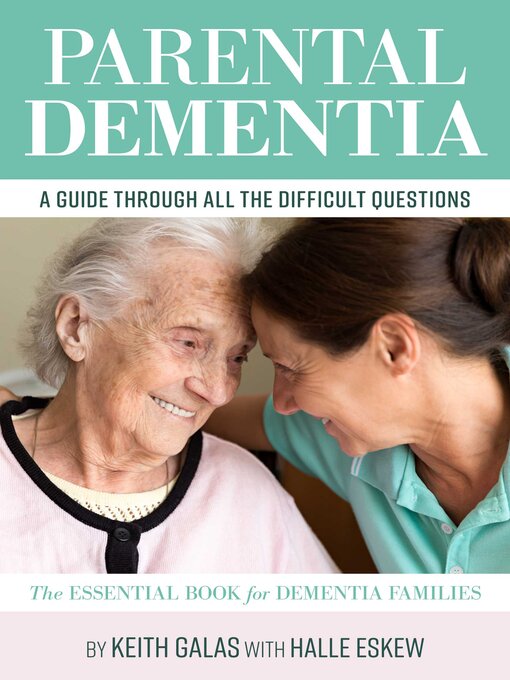 Title details for Parental Dementia: a Guide Through All the Difficult Questions.: the Essential Book for Dementia Families by Keith Galas - Available
